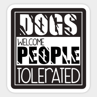 Dogs welcome people tolerated , Dogs , Dogs lovers , National dog day , Dog Christmas day Sticker